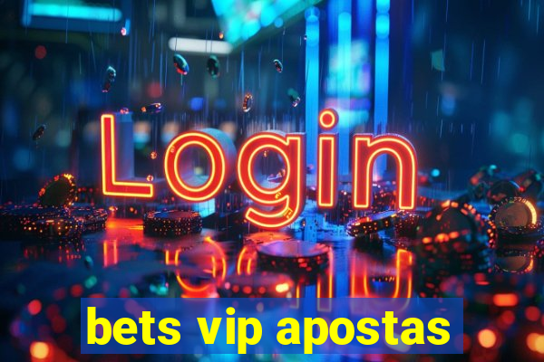 bets vip apostas